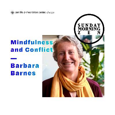 Mindfulness and Conflict — Dharma talk by Barbara Barnes