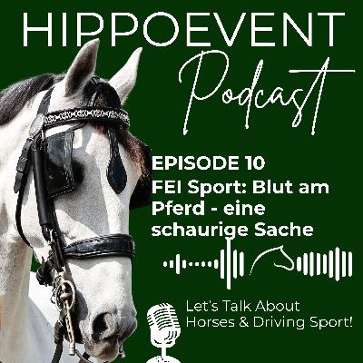 HIPPOEVENT PODCAST Episode 10 - FEI Sport: Blut am Pferd… eine schaurige Sache