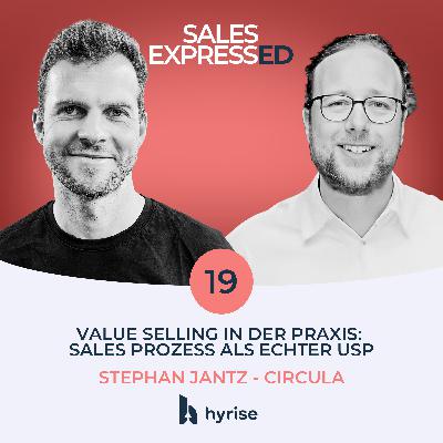 Folge 19: Value Selling in der Praxis: Sales Prozess als echter USP I Mit Stephan Jantz von Circula Folge 19: Value Selling in der Praxis: Sales Prozess als echter USP I Mit Stephan Jantz von Circula