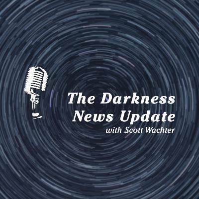 Episode 131: Darkness News Update with Scott Wachter May 23rd, 2024