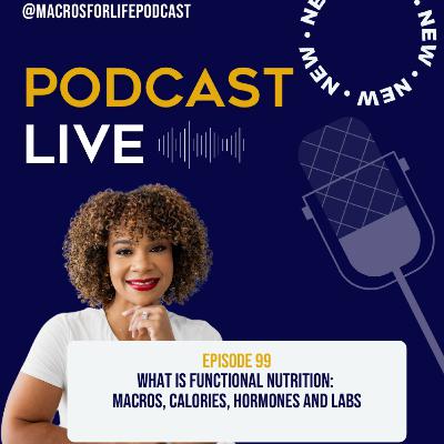 Ep.99 What is functional nutrition: macros, calories, hormones and labs Ep.99 What is functional nutrition: macros, calories, hormones and labs