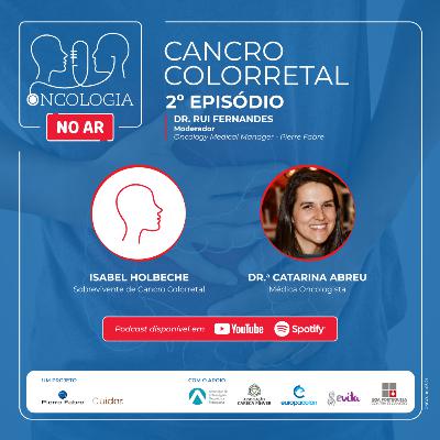 Podcast Oncologia no Ar - Episódio 2 - Cancro Colorretal