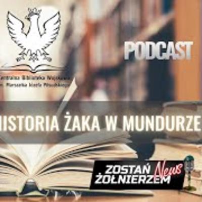 Mówią żródła - historia żaka w mundurze