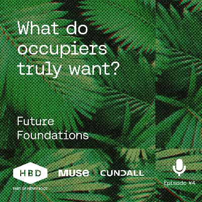 Future Foundations - What do occupiers truly want?