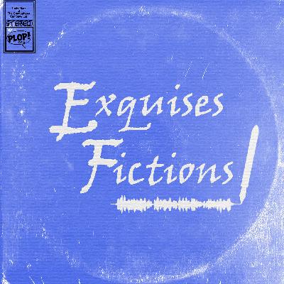 Exquises Fictions: Annonce