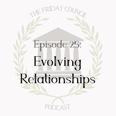 Episode 25 - Evolving Relationships Episode 25 - Evolving Relationships