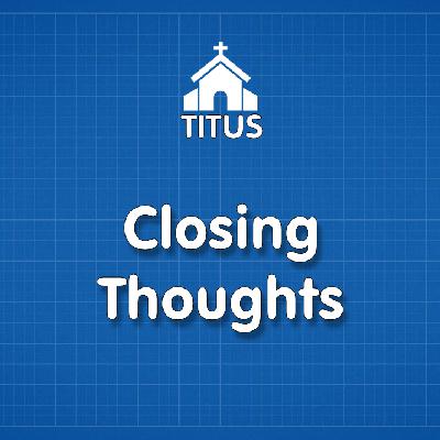 Titus Clsoing Thoughts
