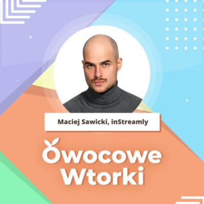 Pracodawcy budują iluzoryczne poczucie bezpieczeństwa. Czterodniowy tydzień pracy | Maciej Sawicki, inStreamly | HR Podcast #56
