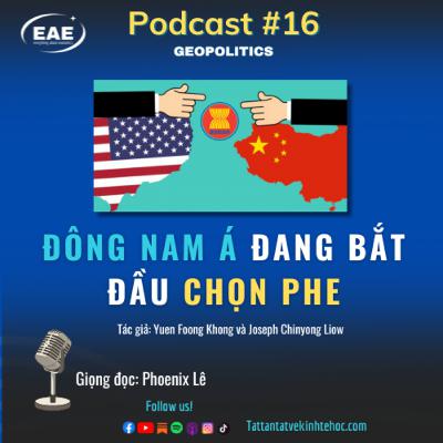 Podcast #16: Đông Nam Á Đang Bắt Đầu Chọn Phe Podcast #16: Đông Nam Á Đang Bắt Đầu Chọn Phe