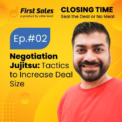 Negotiation Jujitsu/ Tactics to Increase Deal Size