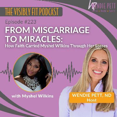 Episode 223: From Miscarriage to Miracles: How Faith Carried Myshel Wilkins Through Her Losses Episode 223: From Miscarriage to Miracles: How Faith Carried Myshel Wilkins Through Her Losses
