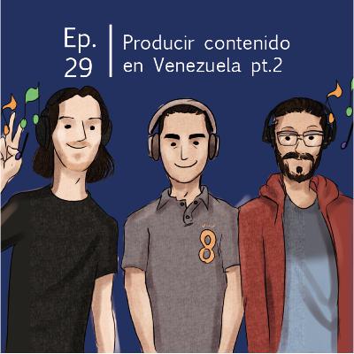 Elsyempies y el Oso - Ep. 29 - Producir contenido en Venezuela Pt. 2