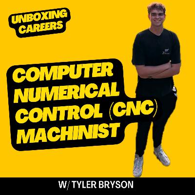 44 Computer Numerical Control (CNC) Machinist w/ Tyler Bryson