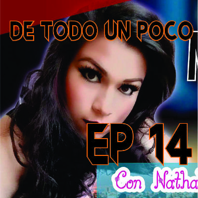 DE TODO UN POCO CON NATHALY EP 14