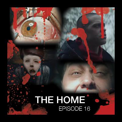 Episode 16 - The Home