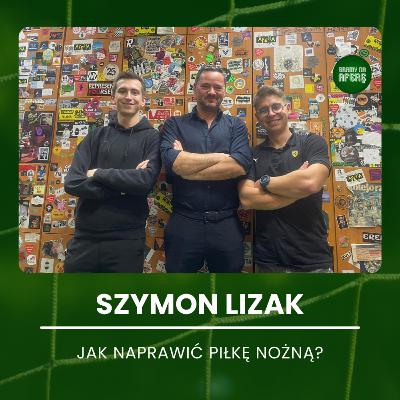 Jak naprawić piłkę nożną? | Gość: Szymon Lizak Jak naprawić piłkę nożną? | Gość: Szymon Lizak