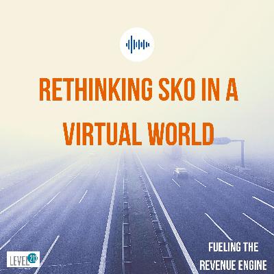 Episode #12 - Rethinking SKO in a Virtual World