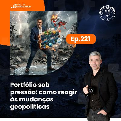 Episódio #221 – Portfólio sob pressão: como reagir às mudanças geopolíticas