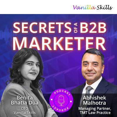 Ep 4. Secrets of a B2B Marketer with lawyer Abhishek Malhotra, and Benita Bhatia Dua Ep 4. Secrets of a B2B Marketer with lawyer Abhishek Malhotra, and Benita Bhatia Dua