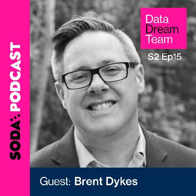 S2 Ep 015 Data Dream Team: Meet Brent Dykes, Chief Data Storyteller at AnalyticsHero, LLC