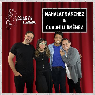 Mahalat Sánchez & Cuauhtli Jiménez - T2 - Ep. 5 - Cuarta Llamada