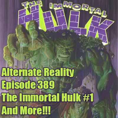 Episode 389 - The Immortal Hulk #1 and More!!!