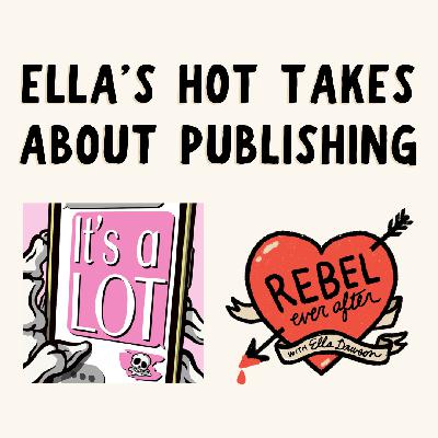 Ella's publishing hot takes on the 'It's a Lot' podcast