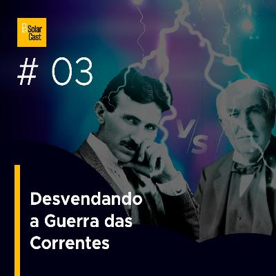 SolarCast 3 - Desvendando a Guerra das Correntes
