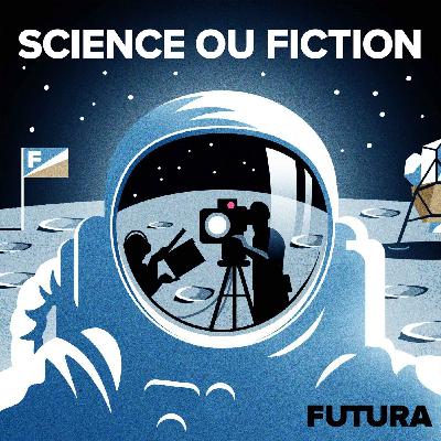 Science ou Fiction, le podcast de debunking par Futura Science ou Fiction, le podcast de debunking par Futura