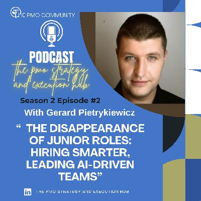 S2.E2.The Disappearance of Junior Roles: Hiring Smarter, Leading AI-Driven Teams with Gerard Pietrykiewicz