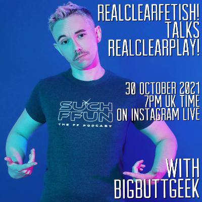 RealClearFetish! Talks RealClearPlay! - Episode 04 - @BigButtGeek RealClearFetish! Talks RealClearPlay! - Episode 04 - @BigButtGeek