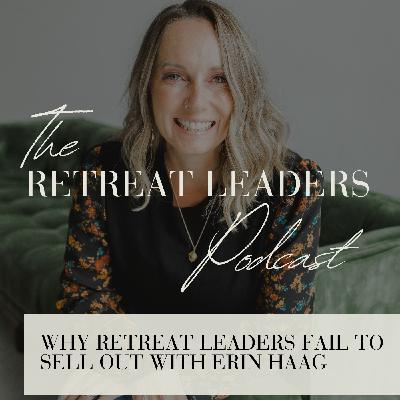Why Most Retreat Leaders Fail to Sell Out — and How to Fix It with Erin Haag Why Most Retreat Leaders Fail to Sell Out — and How to Fix It with Erin Haag