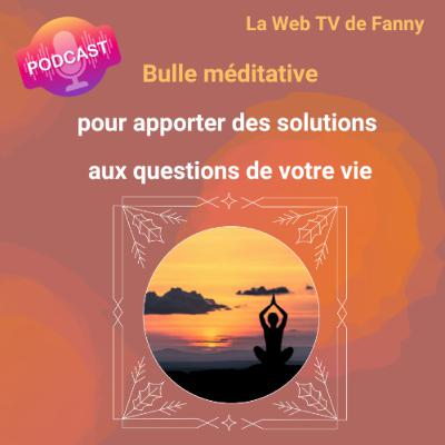 Bulle méditative pour apporter des solutions aux questions de votre vie Bulle méditative pour apporter des solutions aux questions de votre vie