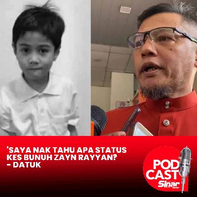 'Saya nak tahu apa status kes bunuh Zayn Rayyan? - Datuk