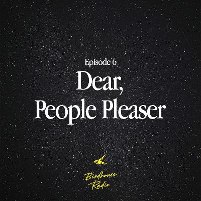 ep 6 - dear, people pleaser