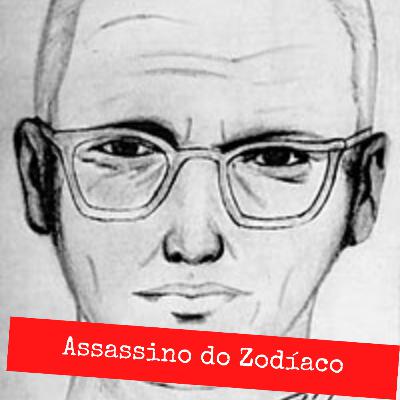 Ep.33 - O Assassino do Zodíaco