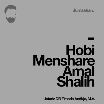 [Khutbah Jum'at] Hobi Menshare Amal Shalih - Ustadz Dr. Firanda Andirja, M.A.