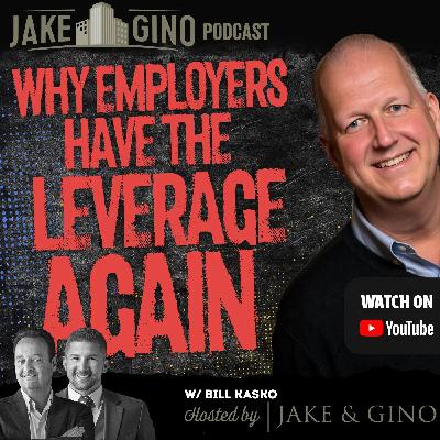 Why Employers Have the Leverage Again : 2025 Hiring Trends With Bill Kasko| Jake & Gino show