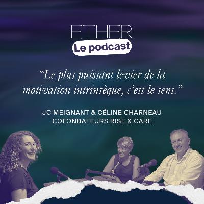Et si l’entreprise était un organisme vivant ? Avec Rise & Care, Céline Charneau & Jean-Christophe Meignant défendent un autre leadership.