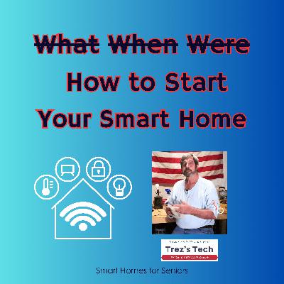 Beginning your smart home? (Smart Homes for Seniors Ep 6) Beginning your smart home? (Smart Homes for Seniors Ep 6)