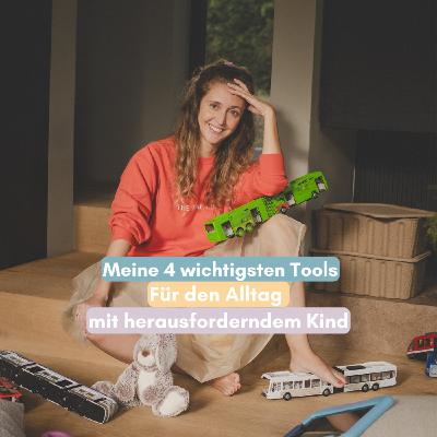 Meine 4 wichtigsten Tools im Alltag mit herausforderndem Kind