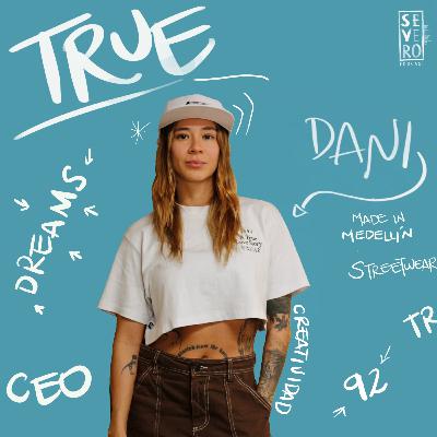 Episodio 41: No es sólo vender ropa, es crear cultura y comunidad - Daniela Valencia TRUE
