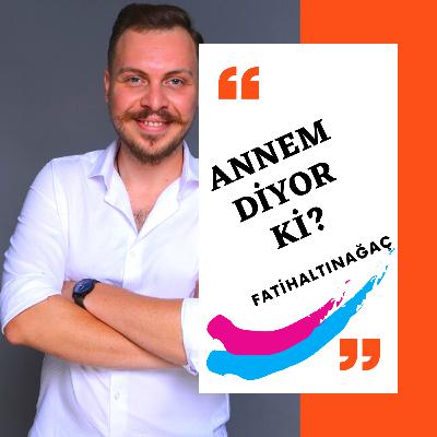 İnsan Yaşamına ve İlişkilere Özel Bir Sohbet - Annem Diyor Ki?