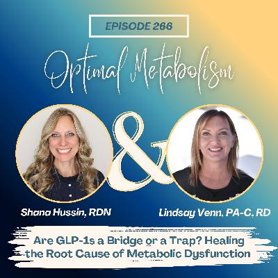 Episode 266- Are GLP-1 Meds a Bridge or a Trap? Healing the Root Cause of Metabolic Dysfunction with Lindsay Venn, PA-C, RD Episode 266- Are GLP-1 Meds a Bridge or a Trap? Healing the Root Cause of Metabolic Dysfunction with Lindsay Venn, PA-C, RD