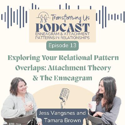 Exploring Your Relational Pattern Overlaps: Attachment Theory & The Enneagram Exploring Your Relational Pattern Overlaps: Attachment Theory & The Enneagram