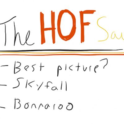The HOF Says 003 -- Best Picture?, Skyfall, & Bonaroo The HOF Says 003 -- Best Picture?, Skyfall, & Bonaroo