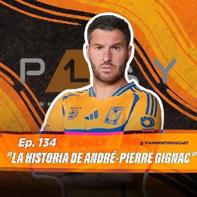 134. La historia de André-Pierre Gignac 134. La historia de André-Pierre Gignac
