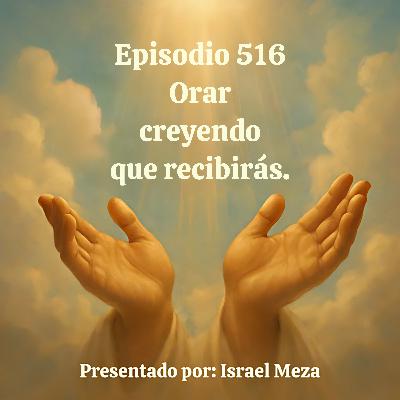 Orar creyendo que recibirás.