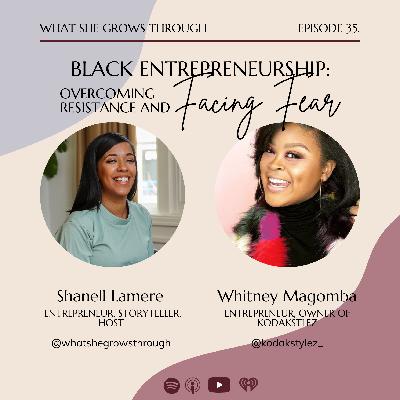 Black Entrepreneurship: Overcoming Resistance and Facing Fear with Whitney Mugomba