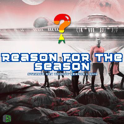 Reason For The Season - Strange New Worlds Season 1